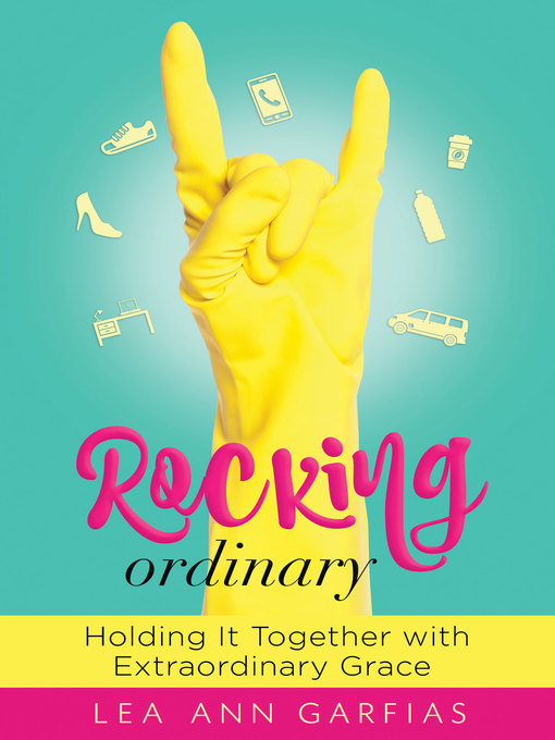 Title details for Rocking Ordinary by Lea Ann Garfias - Available